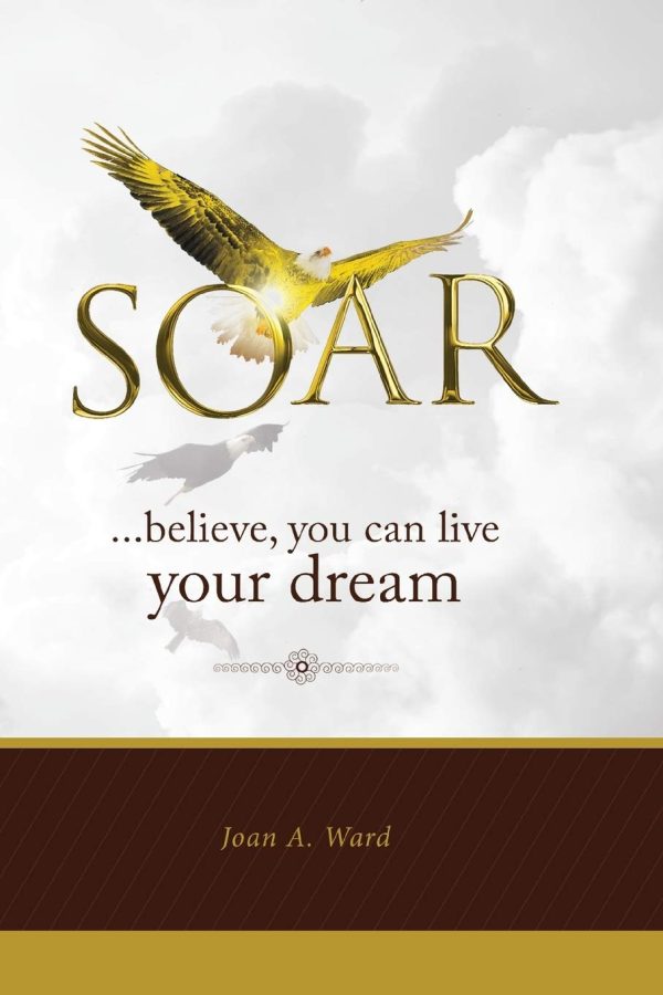 SOAR ...believe, you can live your dream