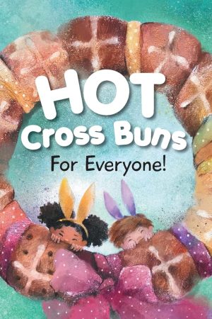Hot Cross Buns For Everyone
